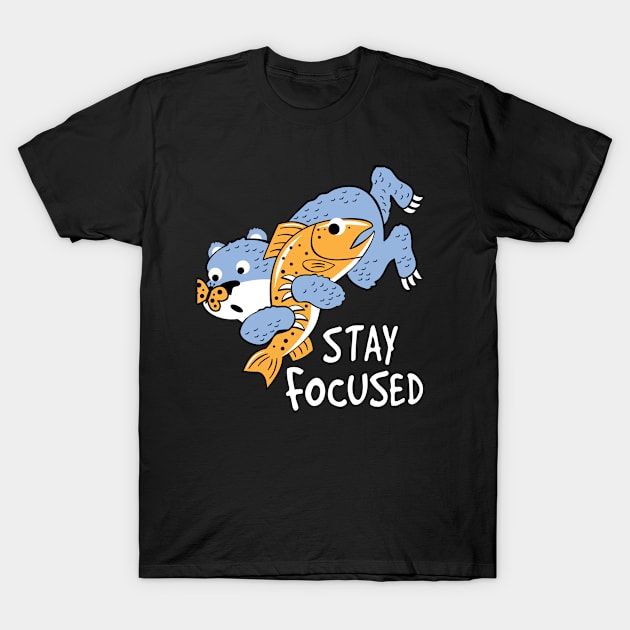 Stay Focused T-Shirt by teejaya